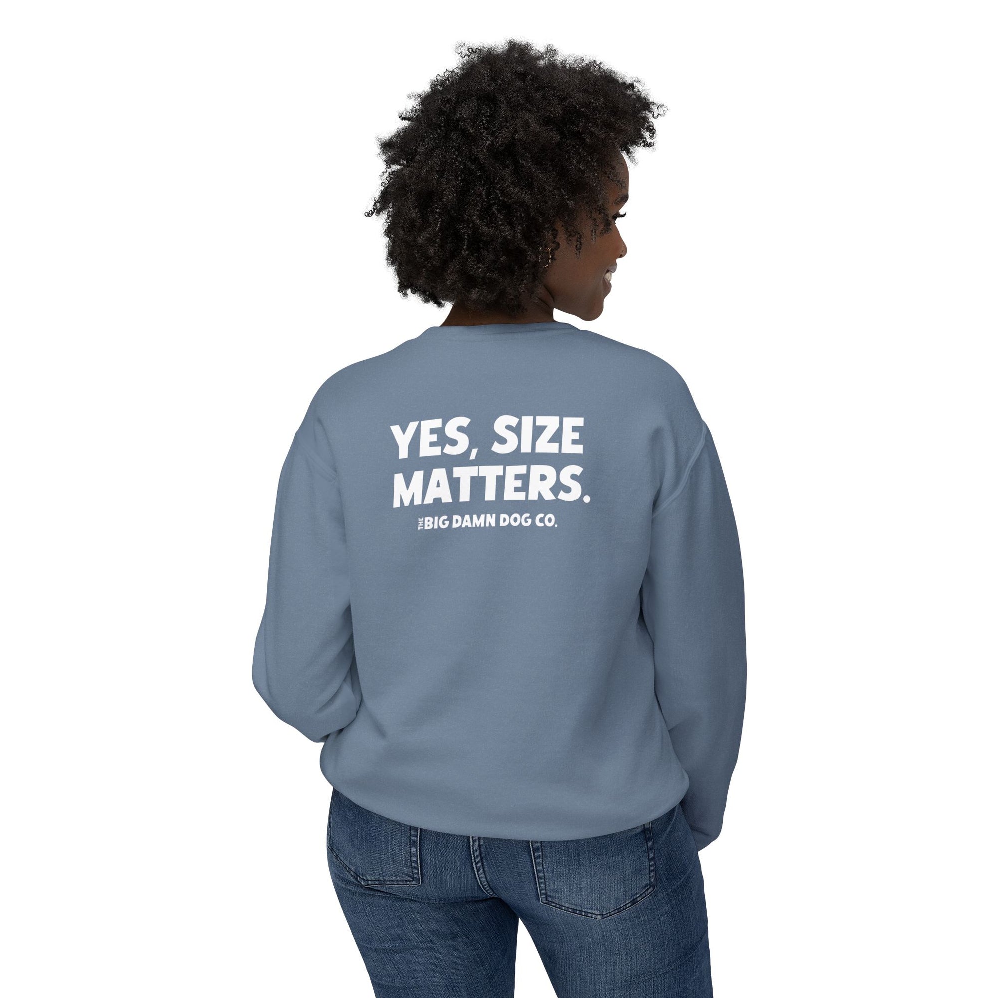 "YES, SIZE MATTERS." Crewneck