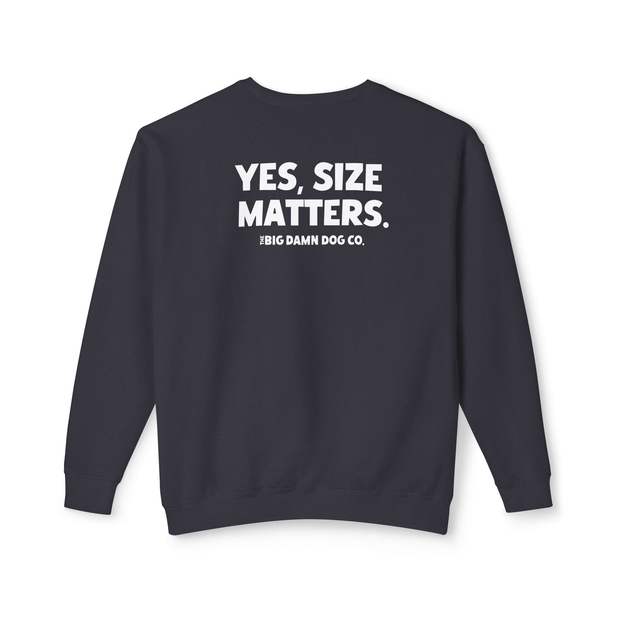 "YES, SIZE MATTERS." Crewneck