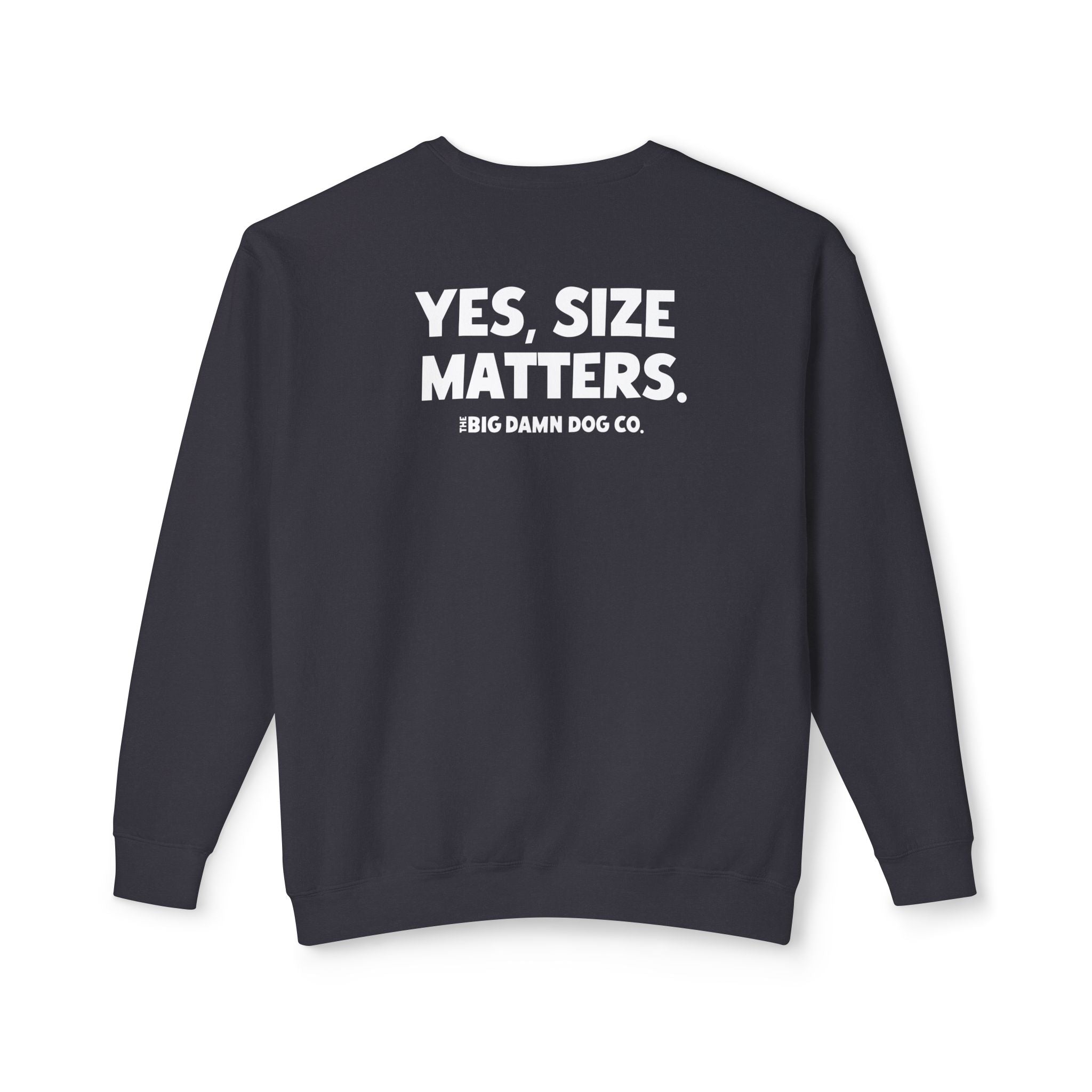 "YES, SIZE MATTERS." Crewneck