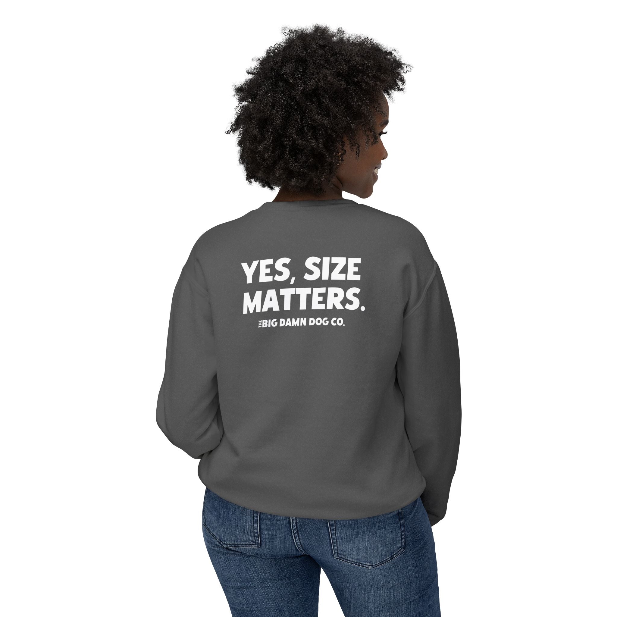 "YES, SIZE MATTERS." Crewneck